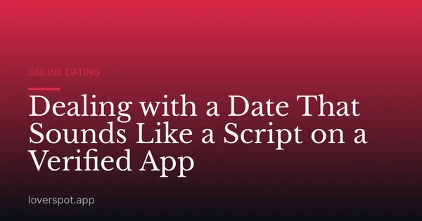 Dealing with a Date That Sounds Like a Script on a Verified App