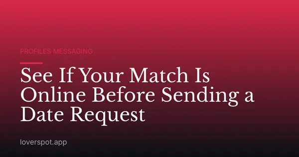 See If Your Match Is Online Before Sending a Date Request