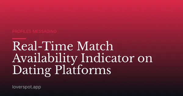 Real-Time Match Availability Indicator on Dating Platforms