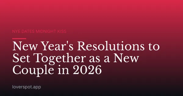 New Year's Resolutions to Set Together as a New Couple in 2026