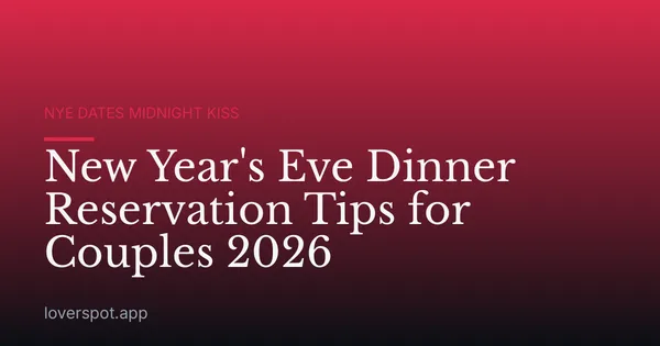 New Year's Eve Dinner Reservation Tips for Couples 2026