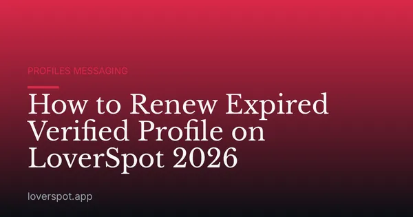 How to Renew Expired Verified Profile on LoverSpot 2026
