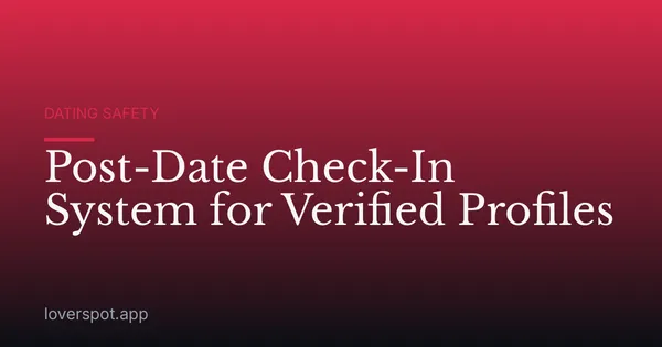 Post-Date Check-In System for Verified Profiles