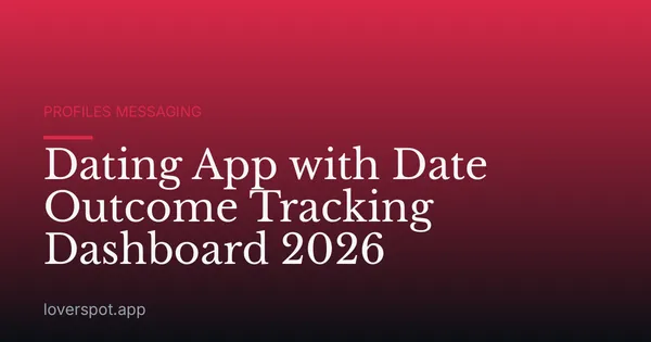 Dating App with Date Outcome Tracking Dashboard 2026