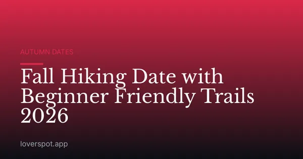 Fall Hiking Date with Beginner Friendly Trails 2026
