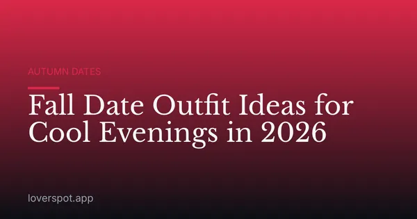 Fall Date Outfit Ideas for Cool Evenings in 2026