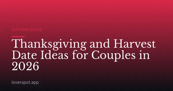 Thanksgiving and Harvest Date Ideas for Couples in 2026