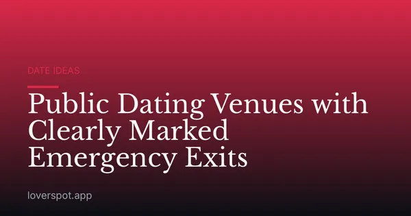Public Dating Venues with Clearly Marked Emergency Exits