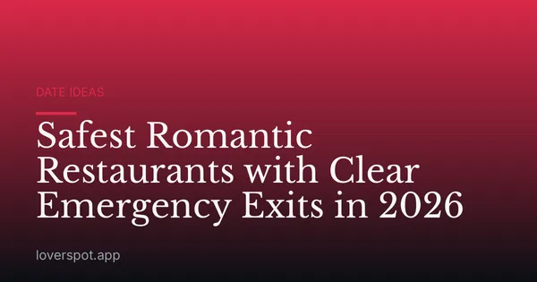 Safest Romantic Restaurants with Clear Emergency Exits in 2026