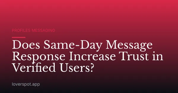 Does Same-Day Message Response Increase Trust in Verified Users?