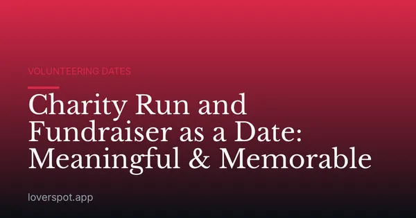 Charity Run and Fundraiser as a Date: Meaningful & Memorable