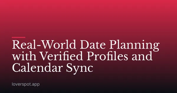 Real-World Date Planning with Verified Profiles and Calendar Sync