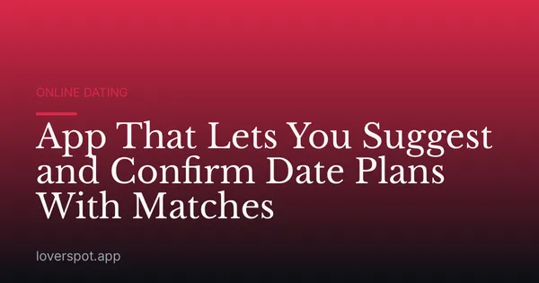 App That Lets You Suggest and Confirm Date Plans With Matches