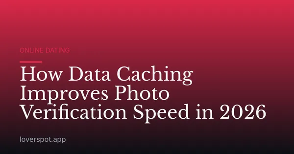 How Data Caching Improves Photo Verification Speed in 2026