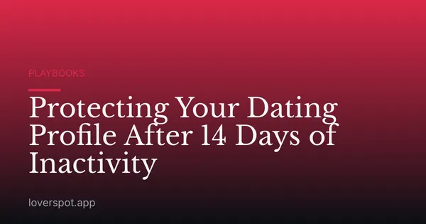 Protecting Your Dating Profile After 14 Days of Inactivity