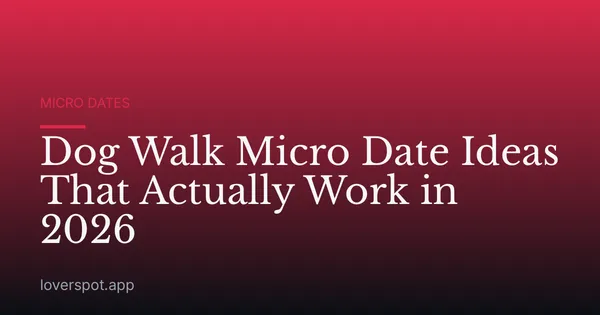 Dog Walk Micro Date Ideas That Actually Work in 2026