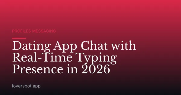 Dating App Chat with Real-Time Typing Presence in 2026