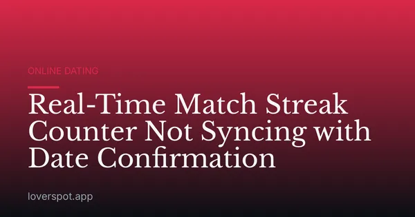 Real-Time Match Streak Counter Not Syncing with Date Confirmation
