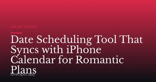 Date Scheduling Tool That Syncs with iPhone Calendar for Romantic Plans