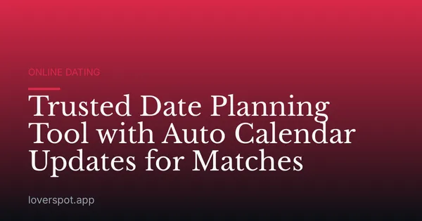 Trusted Date Planning Tool with Auto Calendar Updates for Matches