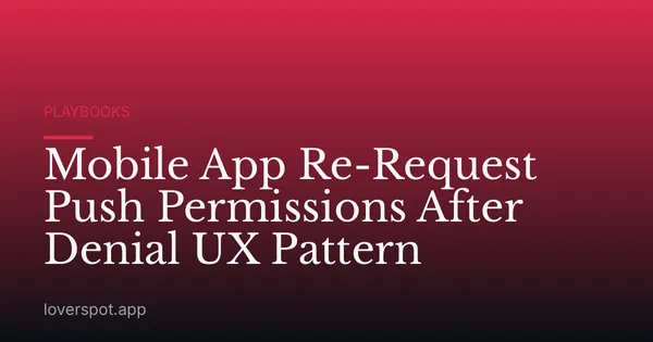 Mobile App Re-Request Push Permissions After Denial UX Pattern
