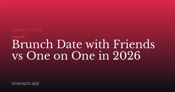 Brunch Date with Friends vs One on One in 2026