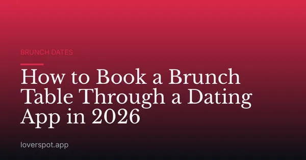 How to Book a Brunch Table Through a Dating App in 2026
