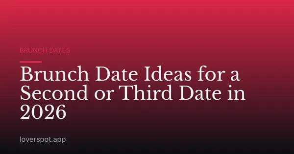 Brunch Date Ideas for a Second or Third Date in 2026