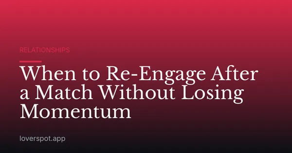 When to Re-Engage After a Match Without Losing Momentum