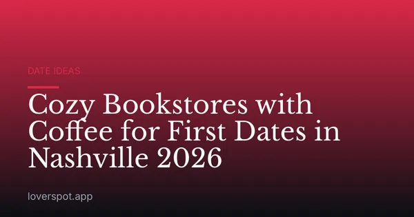 Cozy Bookstores with Coffee for First Dates in Nashville 2026