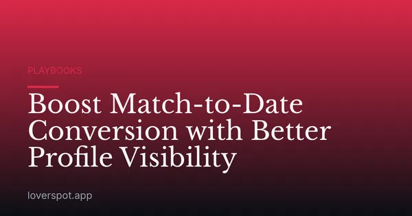 Boost Match-to-Date Conversion with Better Profile Visibility