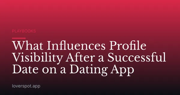 What Influences Profile Visibility After a Successful Date on a Dating App