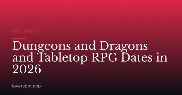 Dungeons and Dragons and Tabletop RPG Dates in 2026