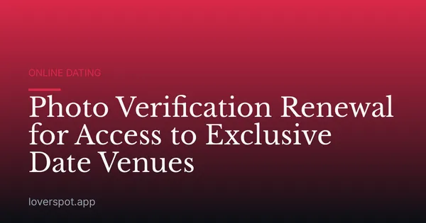 Photo Verification Renewal for Access to Exclusive Date Venues