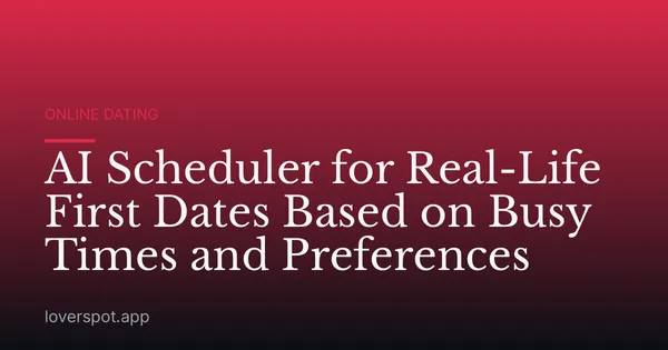 AI Scheduler for Real-Life First Dates Based on Busy Times and Preferences