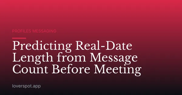 Predicting Real-Date Length from Message Count Before Meeting