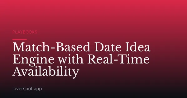Match-Based Date Idea Engine with Real-Time Availability