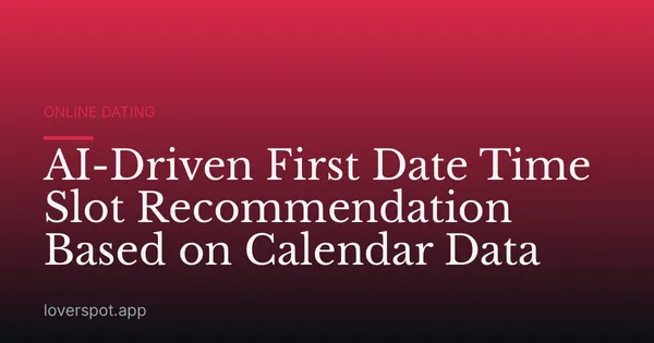 AI-Driven First Date Time Slot Recommendation Based on Calendar Data