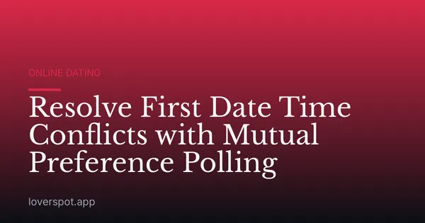 Resolve First Date Time Conflicts with Mutual Preference Polling