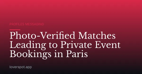 Photo-Verified Matches Leading to Private Event Bookings in Paris
