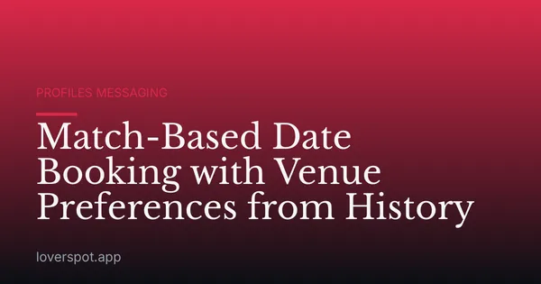 Match-Based Date Booking with Venue Preferences from History