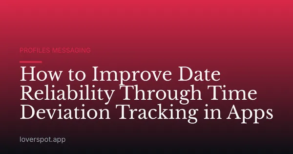 How to Improve Date Reliability Through Time Deviation Tracking in Apps