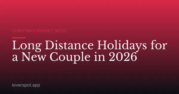 Long Distance Holidays for a New Couple in 2026