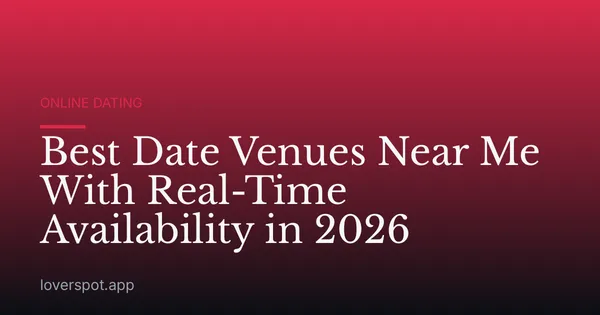 Best Date Venues Near Me With Real-Time Availability in 2026