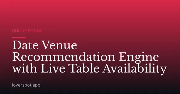 Date Venue Recommendation Engine with Live Table Availability