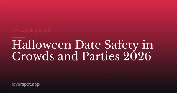 Halloween Date Safety in Crowds and Parties 2026