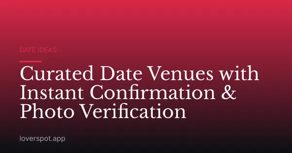 Curated Date Venues with Instant Confirmation & Photo Verification