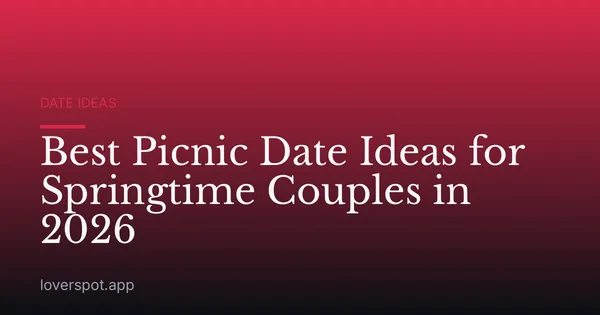 Best Picnic Date Ideas for Springtime Couples in 2026