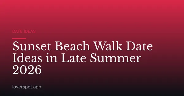 Sunset Beach Walk Date Ideas in Late Summer 2026