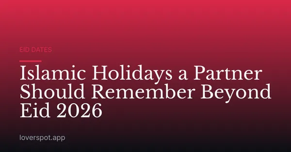 Islamic Holidays a Partner Should Remember Beyond Eid 2026